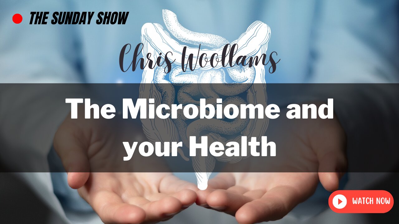 The Sunday Show : Chris Woollams answers your questions on 'The Microbiome and your Health'