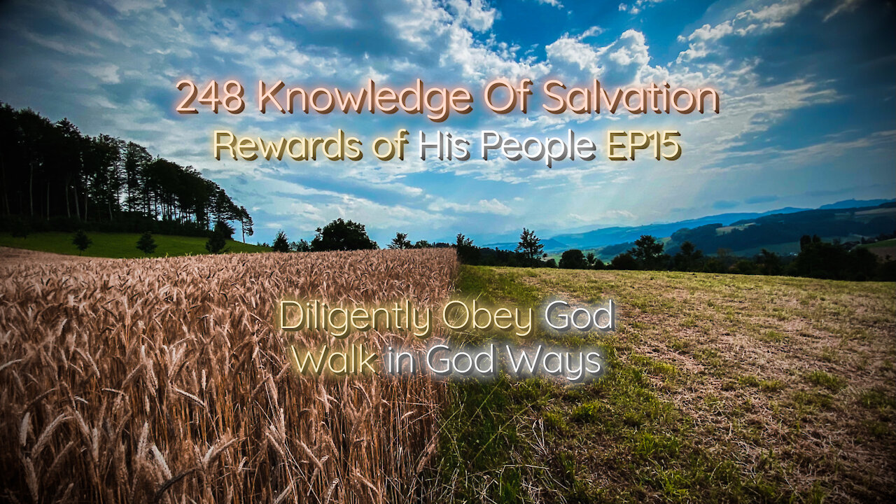 248 Knowledge Of Salvation - Rewards of His People EP15 - Diligently Obey God Walk in God Ways