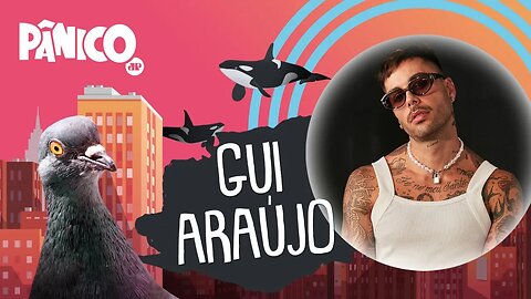 GUI ARAÚJO - PÂNICO - 07/06/21