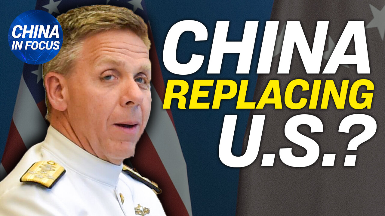 US military commander fears China's plan to replace US; Chinese market drives Hollywood censorship