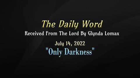 Daily Word - 7.14.2022 - Only Darkness