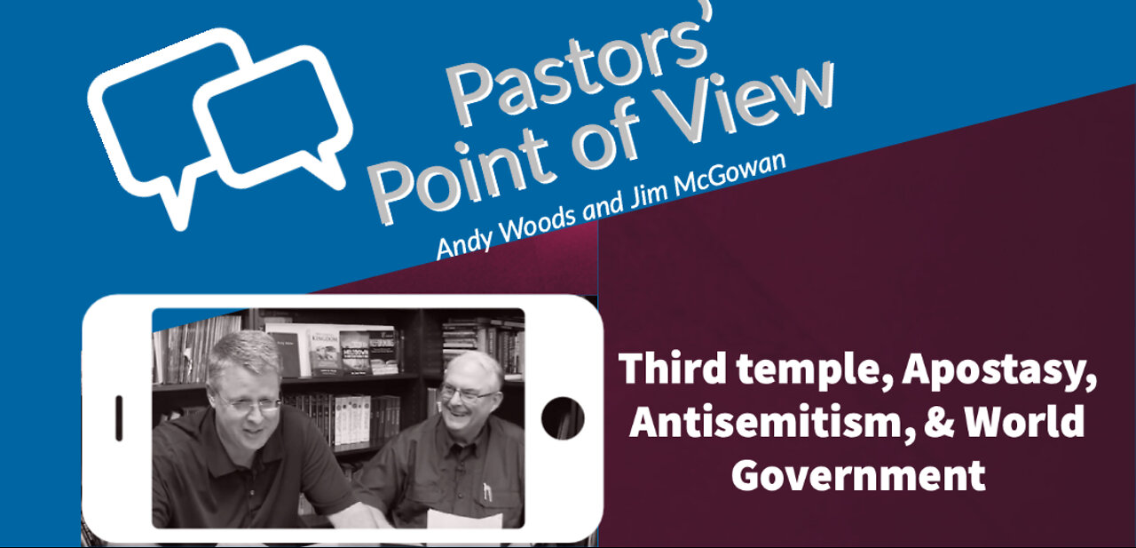 Pastors' Point of View (PPOV) 211. Temple Update, Apostasy, Antisemitism, New World Order