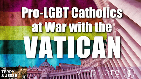 22 Mar 21, The Terry and Jesse Show: Pro-LGBT Catholics at War with the Vatican