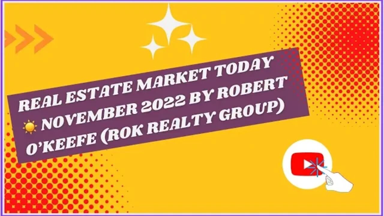 Real Estate Market Today☀️ November 2022 by Robert O'Keefe (ROK Realty Group)