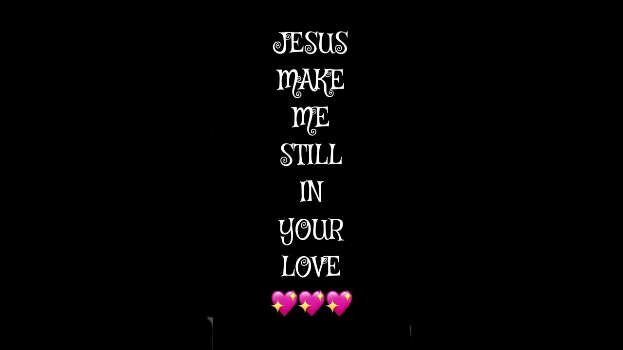 BE STILL IN HIS LOVE 💗