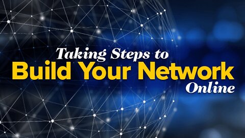 Taking Steps To Build Your Network Online!