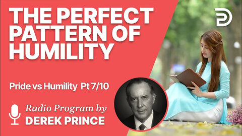 Pride vs Humility 7 of 10 - The Perfect Pattern of Humility