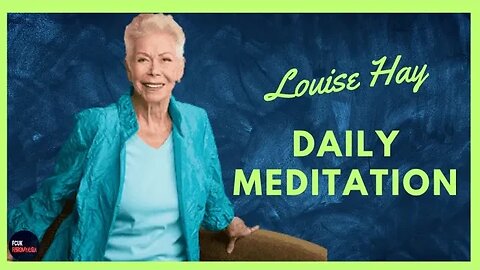 Transform Your Life with Louise Hay's Daily Meditation