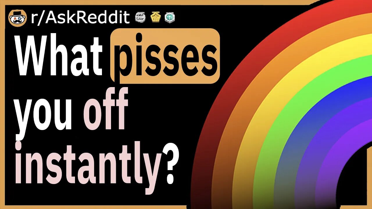 What pisses you off instantly?