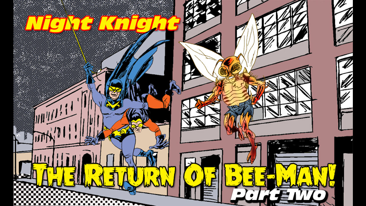 The Nailsin Ratings:Night Knight- The Return of Bee-Man Part Two