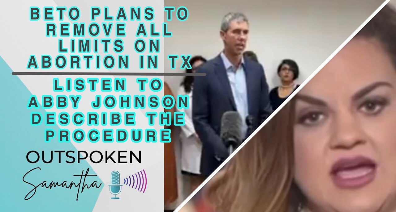 BETO Plans to Remove ALL Limits on Abortion in TX || Outspoken Samantha