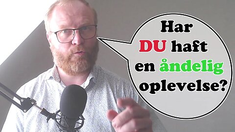 Har DU haft en åndelig oplevelse