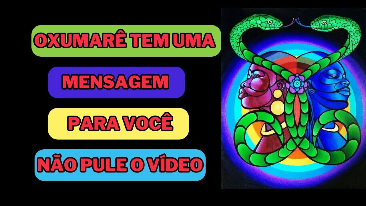 🛑Oxumarê 🙏Mensagem Urgente para Você🙏 Não Pule esse vídeo Oxumarê que falar em seu coração💕