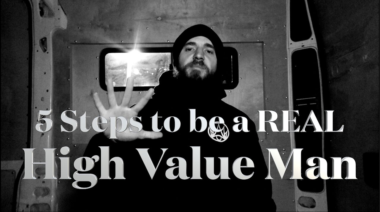 5 Steps To Become A REAL High Value Man