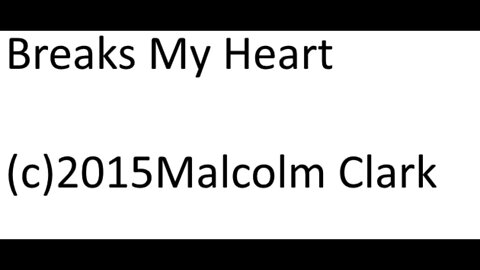 Breaks My Heart (c)2015 Malcolm Clark