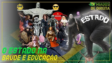 Miados de Direita - O papel do Estado na Educação e Saúde.