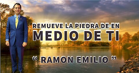 Remueve la Piedra de en Medio de ti || Ramon Emilio