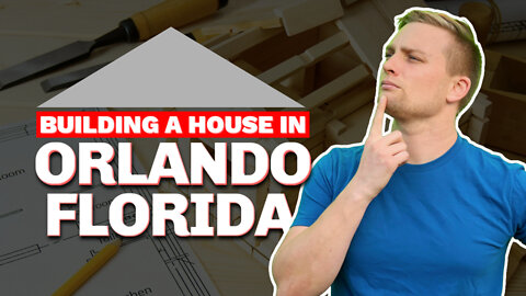 Building a House in Orlando Florida | The Truth