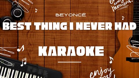 Best Thing I Never Had - Beyoncé♬ Karaoke