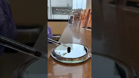Plumping a Raisin with Lip Filler!