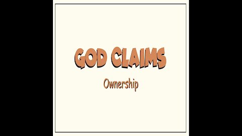God Claims Ownership