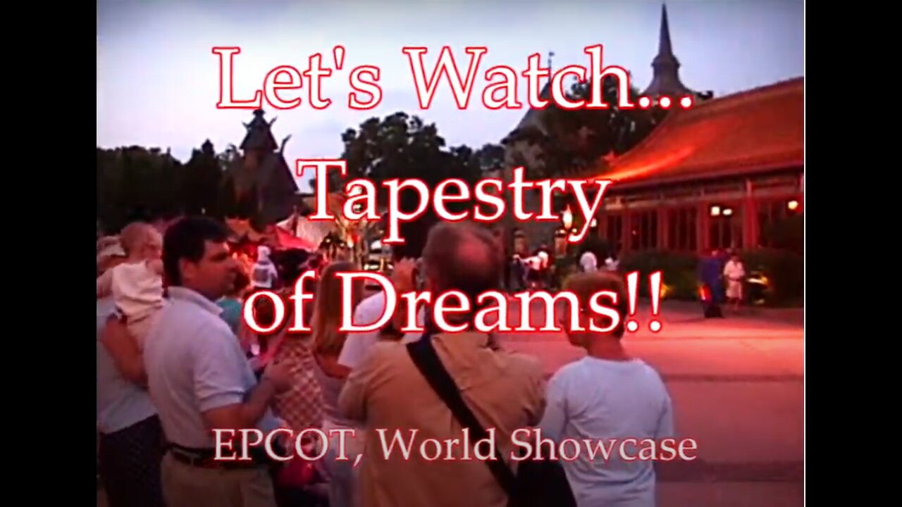 Let's Watch - Tapestry of Dreams - World Showcase, EPCOT - 2002