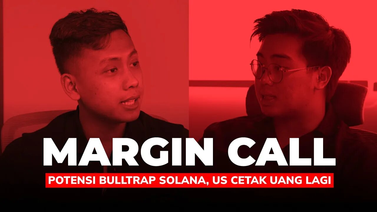 Margin Call Episode 8: Potensi Bulltrap Solana, US Cetak Uang Lagi