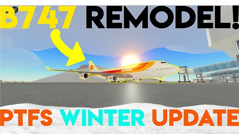 B747 REMODEL! PTFS WINTER UPDATE 2023 OVERVIEW!