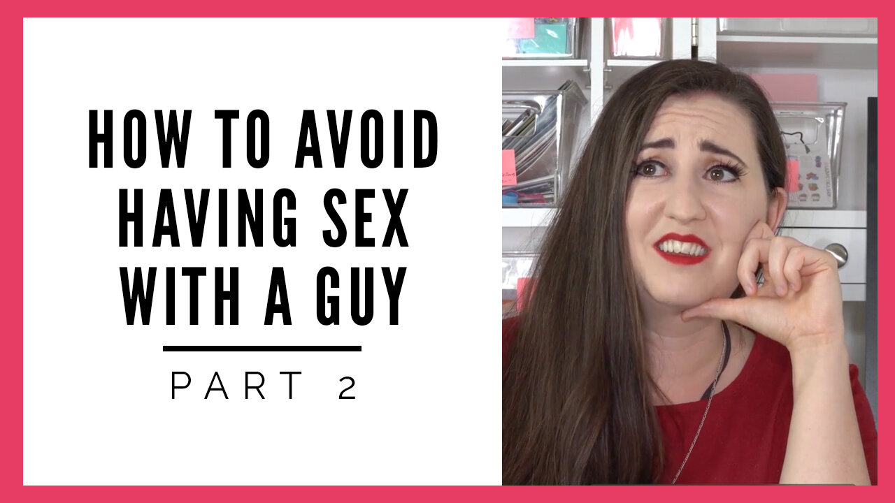 How To Avoid Sleeping With a Guy - Part 2