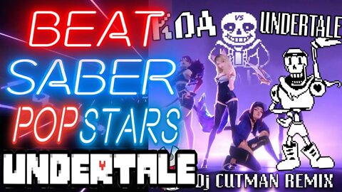 [Beat Saber] DJ Cutman - Popstars X Undertale