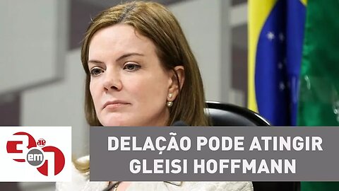 Delator da Lava Jato pode implicar a presidente do PT Gleisi Hoffmann