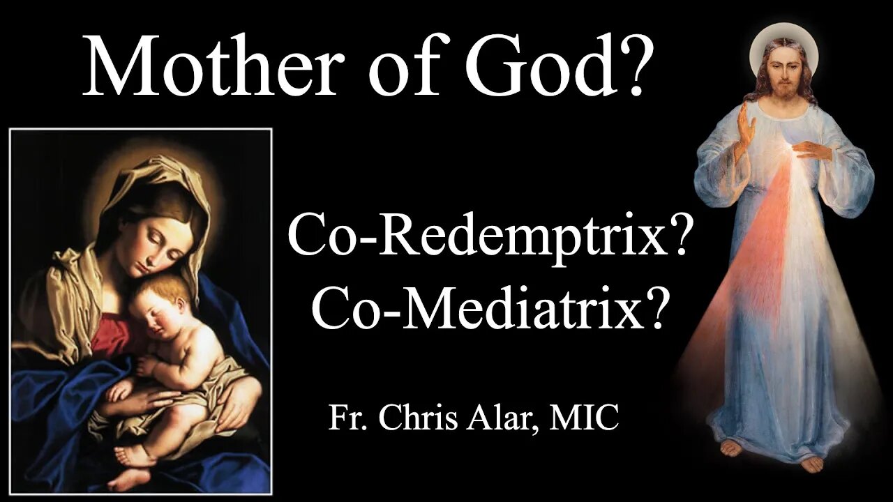 Mary: Mother of God, Co-Redemptrix, Co-Mediatrix? Explaining the Faith with Fr. Chris Alar