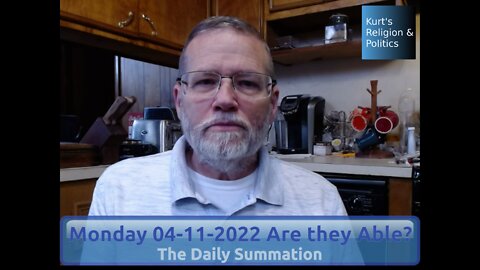 20220411 Are they Able? - The Daily Summation