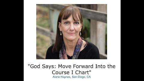 Alane Haynes/ "God Says/ Move Forward Into the Course I Chart"