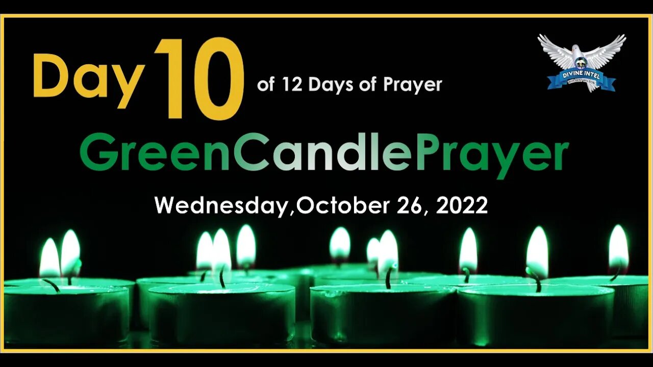 Day 10 of 12 days of Prayer GreenCandle Prayer Wednesday, October 26, 2022