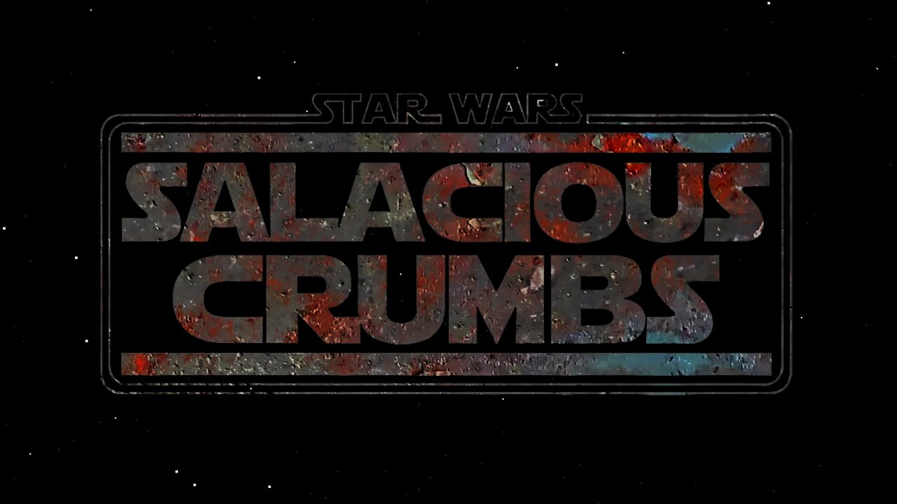 STAR WARS News and Rumor: SALACIOUS CRUMBS Episode 106