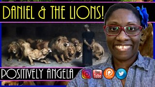 DANIEL & THE LIONS! | POSITIVELY ANGELA