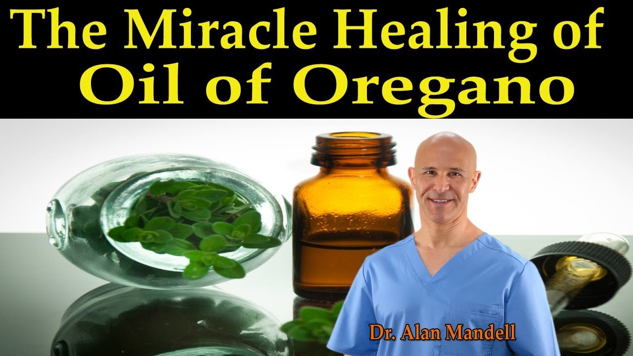 The Miracle Healing of Oil of Oregano (The Best Home Remedies) - Dr. Alan Mandell D.C.