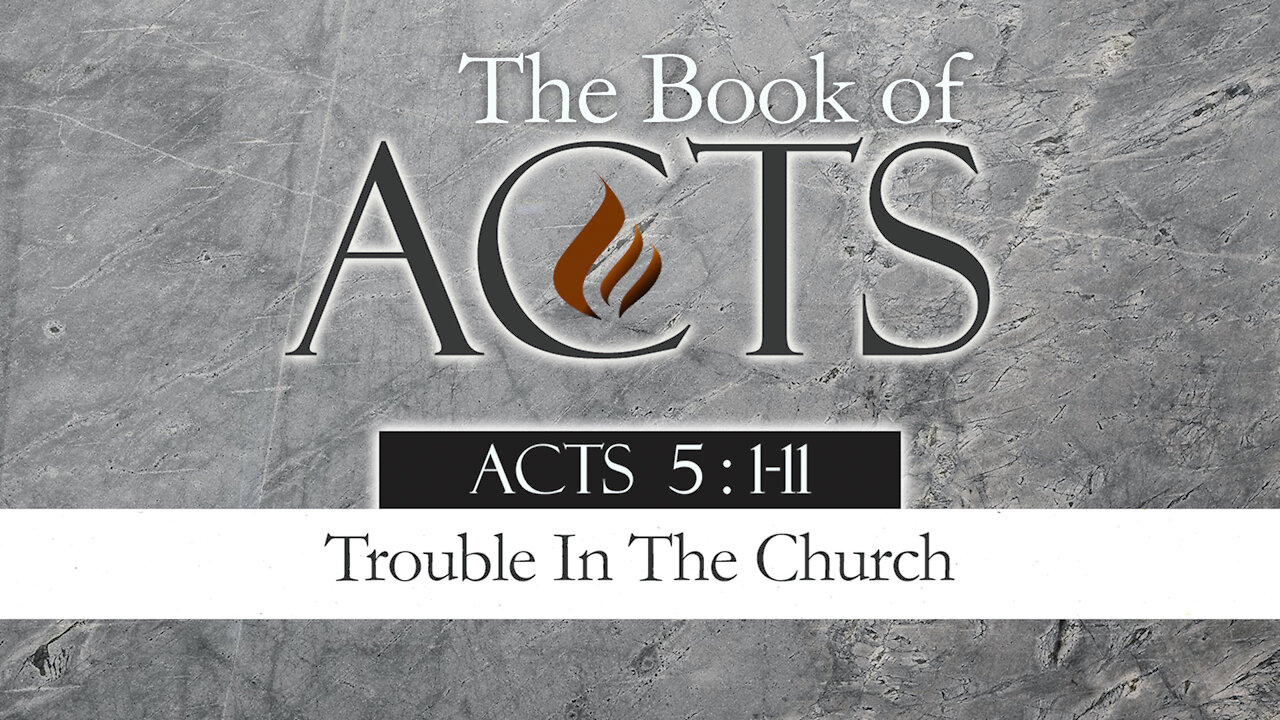 Trouble In The Church: Acts 5:1-11