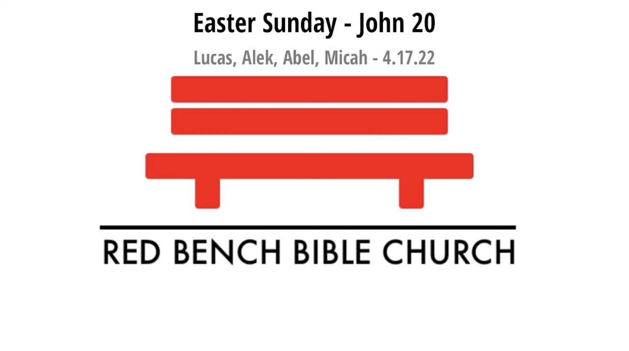 Easter Sunday - John 20 - An Account of the Resurrection of Jesus - 4.17.22