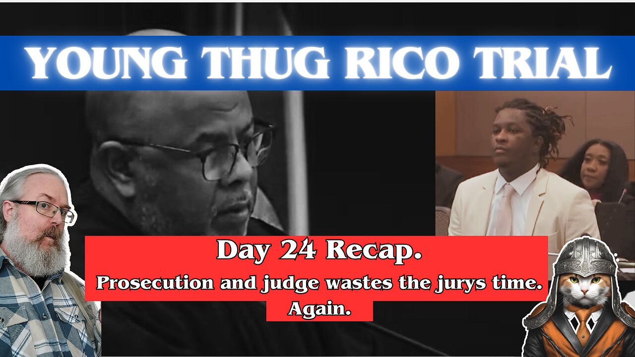 Young Thug RICO-Trial. Recap day 24 - Judge and prosecutor wasting jurys time, again.