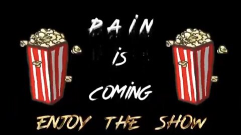 Pain Is Coming, Enjoy The Show!!!!