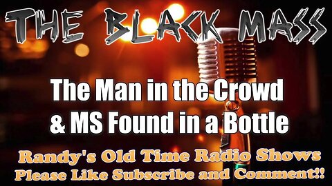 Black Mass The Man in the Crowd & MS Found in a Bottle July 7, 1964