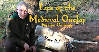 Life of the Medieval Outlaw: Part IV