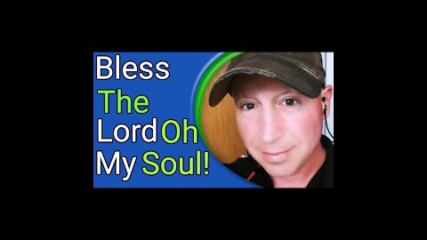 I Will Bless Your Name Oh My Soul! Song By David Stanton! 5-31-2021