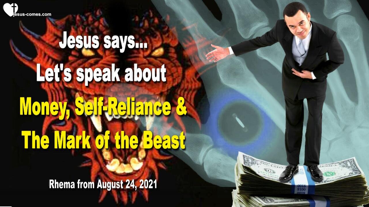 August 24, 2021 🇺🇸 JESUS SAYS... Let's talk about Money, Self-Reliance and the Mark of the Beast