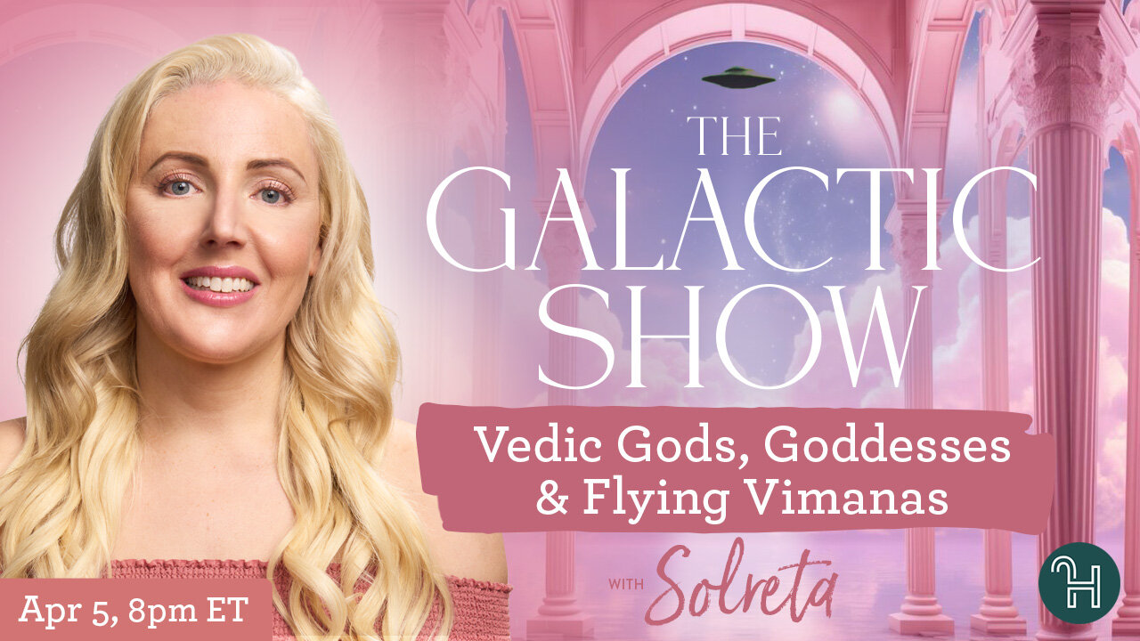🛸 The Galactic Show with Solreta • Vedic Gods, Goddesses & Flying Vimanas