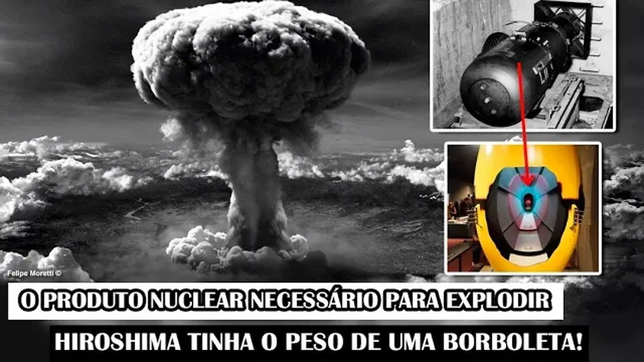 Sabia Que O Produto Nuclear Necessário Para Explodir Hiroshima Tinha O Peso De Uma Borboleta?