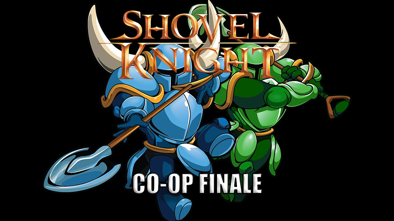 Shovel Knight Co-op Playthrough FINALE