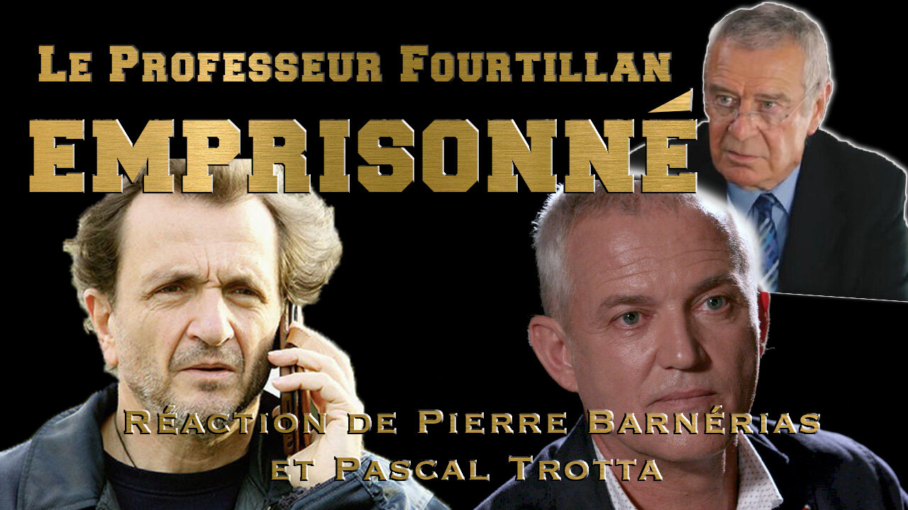 Le Pr Fourtillan emprisonné ! Réaction de Pierre Barnérias et Pascal Trotta